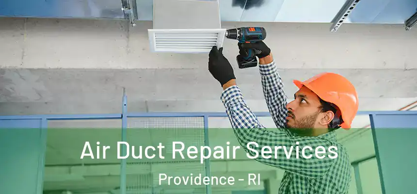 Air Duct Repair Services Providence - RI