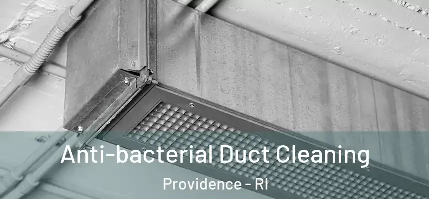 Anti-bacterial Duct Cleaning Providence - RI