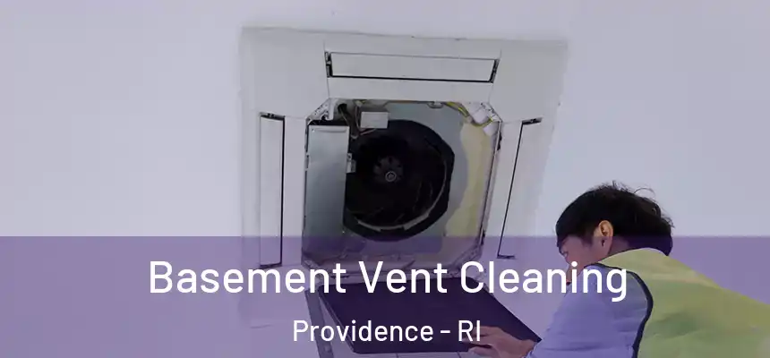 Basement Vent Cleaning Providence - RI