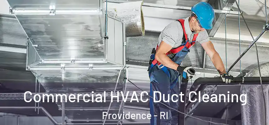 Commercial HVAC Duct Cleaning Providence - RI