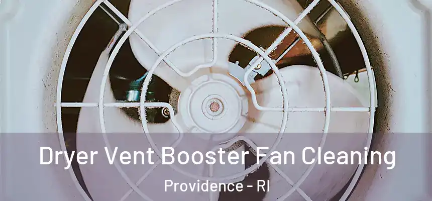 Dryer Vent Booster Fan Cleaning Providence - RI