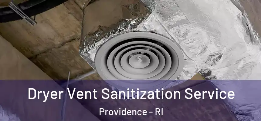Dryer Vent Sanitization Service Providence - RI