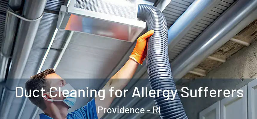  Duct Cleaning for Allergy Sufferers Providence - RI