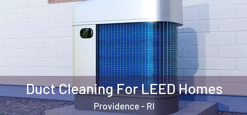 Duct Cleaning For LEED Homes Providence - RI