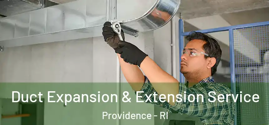 Duct Expansion & Extension Service Providence - RI