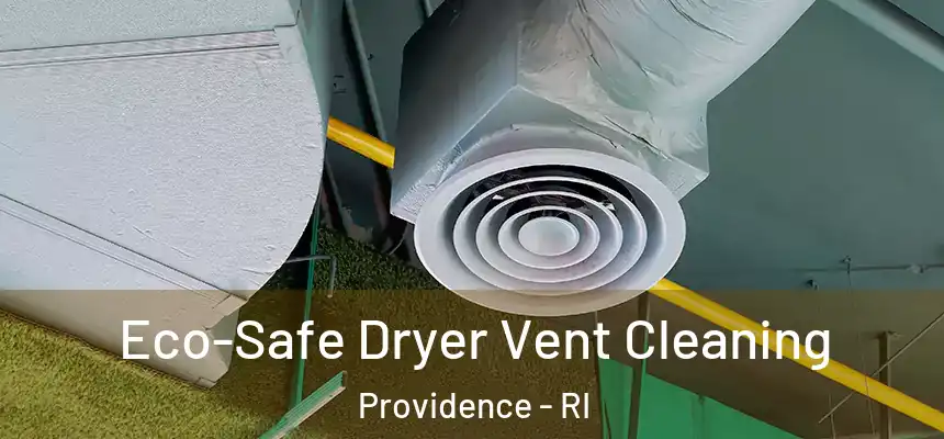 Eco-Safe Dryer Vent Cleaning Providence - RI
