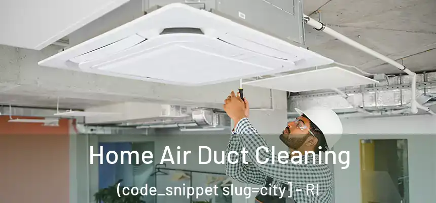  Home Air Duct Cleaning (code_snippet slug=city] - RI