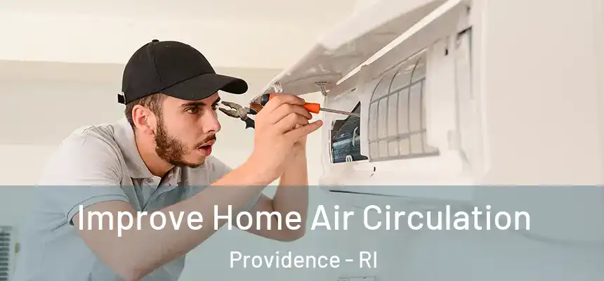 Improve Home Air Circulation Providence - RI