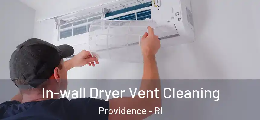 In-wall Dryer Vent Cleaning Providence - RI