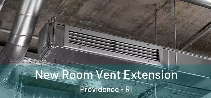 New Room Vent Extension Providence - RI