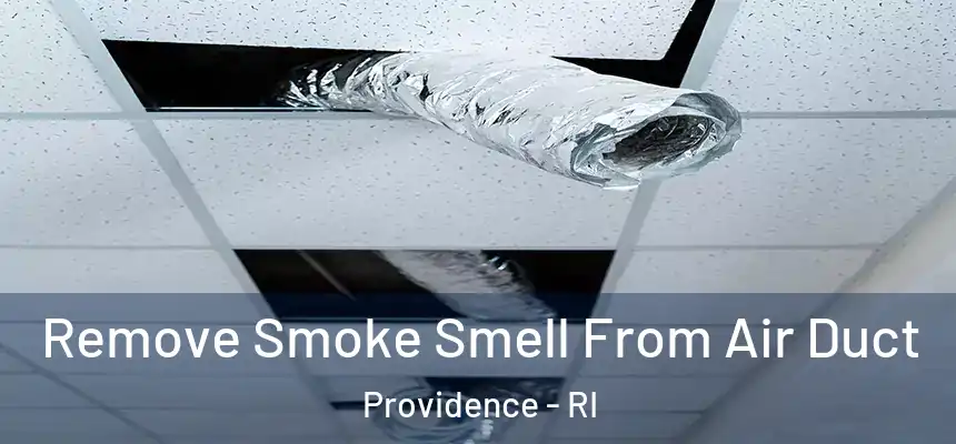 Remove Smoke Smell From Air Duct Providence - RI