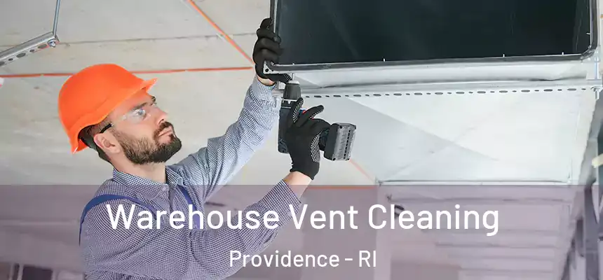Warehouse Vent Cleaning Providence - RI