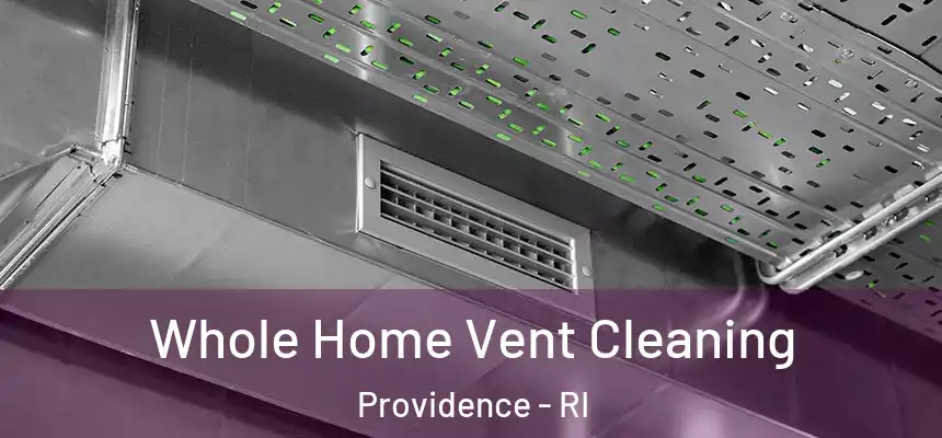 Whole Home Vent Cleaning Providence - RI